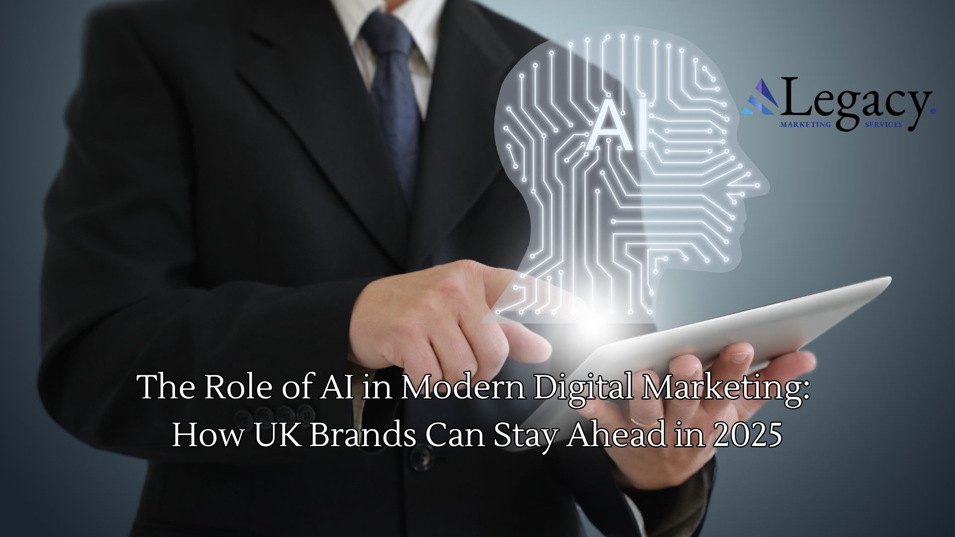 The Role of AI in Modern Digital Marketing: How UK Brands Can Stay Ahead in 2025